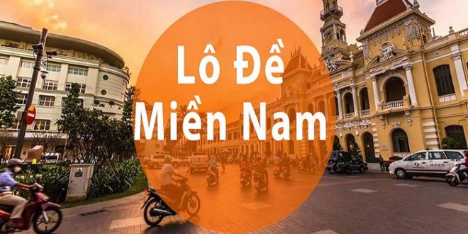 Bật mí cách đánh lô đề miền Nam giúp bạn hái ra tiền