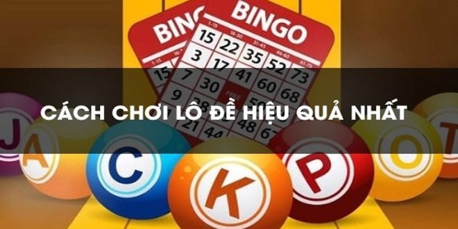 Phương pháp chơi lô đề của các đề thủ chuyên nghiệp